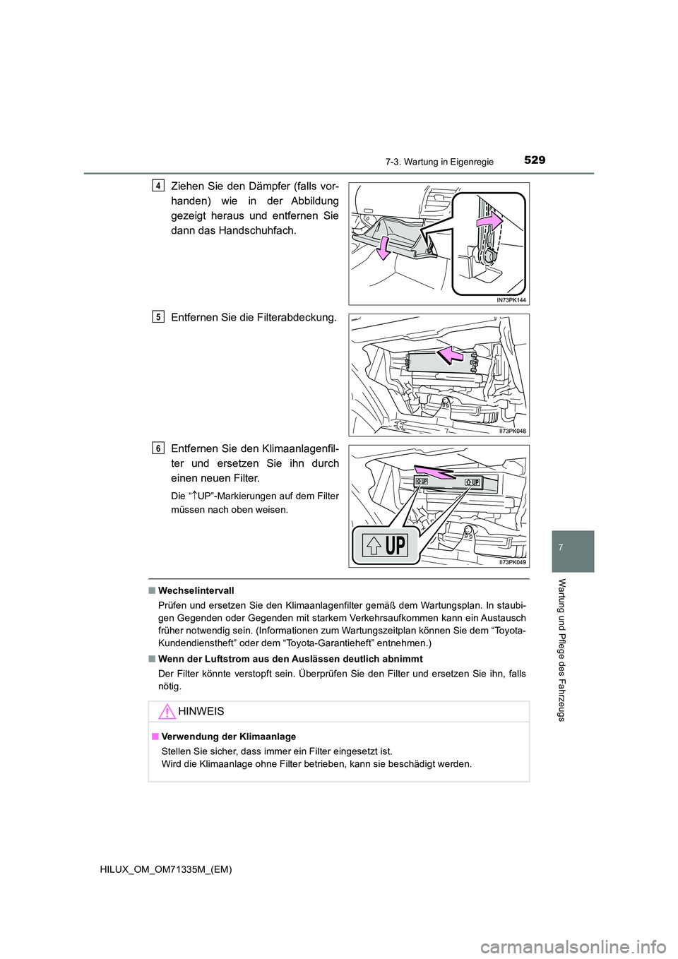 TOYOTA HILUX 2021  Betriebsanleitungen (in German) 5297-3. Wartung in Eigenregie
HILUX_OM_OM71335M_(EM)
7
Wartung und Pflege des Fahrzeugs
Ziehen Sie den Dämpfer (falls vor- 
handen) wie in der Abbildung 
gezeigt heraus und entfernen Sie 
dann das Ha