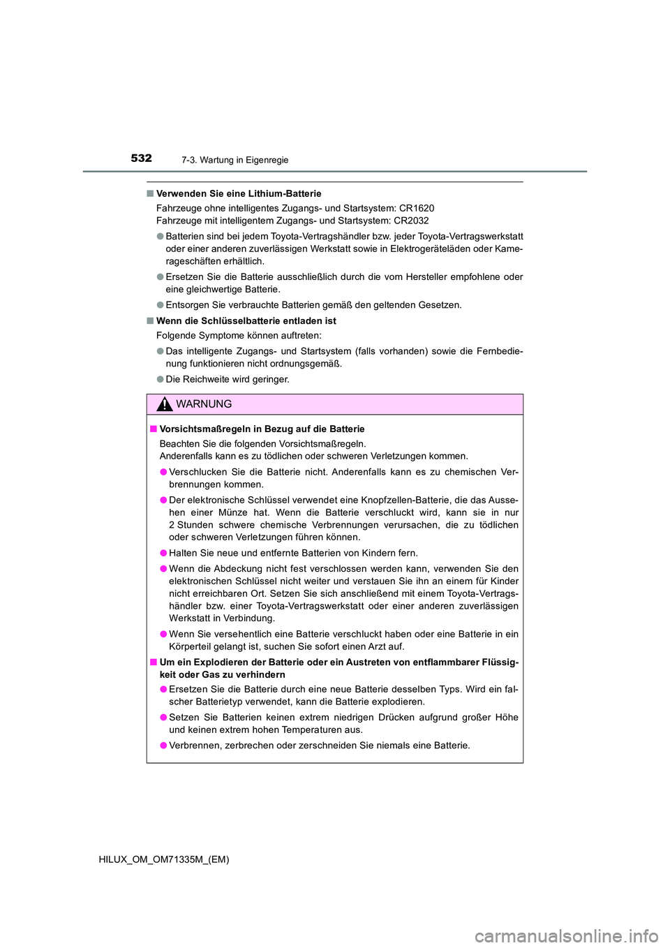 TOYOTA HILUX 2021  Betriebsanleitungen (in German) 5327-3. Wartung in Eigenregie
HILUX_OM_OM71335M_(EM)
�QVerwenden Sie eine Lithium-Batterie 
Fahrzeuge ohne intelligentes Zugangs- und Startsystem: CR1620  
Fahrzeuge mit intelligentem Zugangs- und Sta