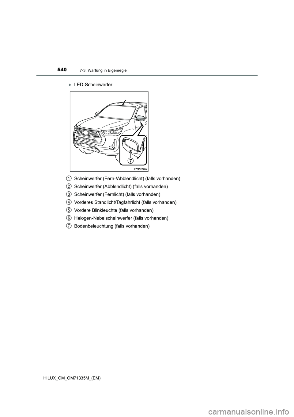TOYOTA HILUX 2021  Betriebsanleitungen (in German) 5407-3. Wartung in Eigenregie
HILUX_OM_OM71335M_(EM)
Scheinwerfer (Fern-/Abblendlicht) (falls vorhanden)
Scheinwerfer (Abblendlicht) (falls vorhanden)
Scheinwerfer (Fernlicht) (falls vorhanden)
Vorder