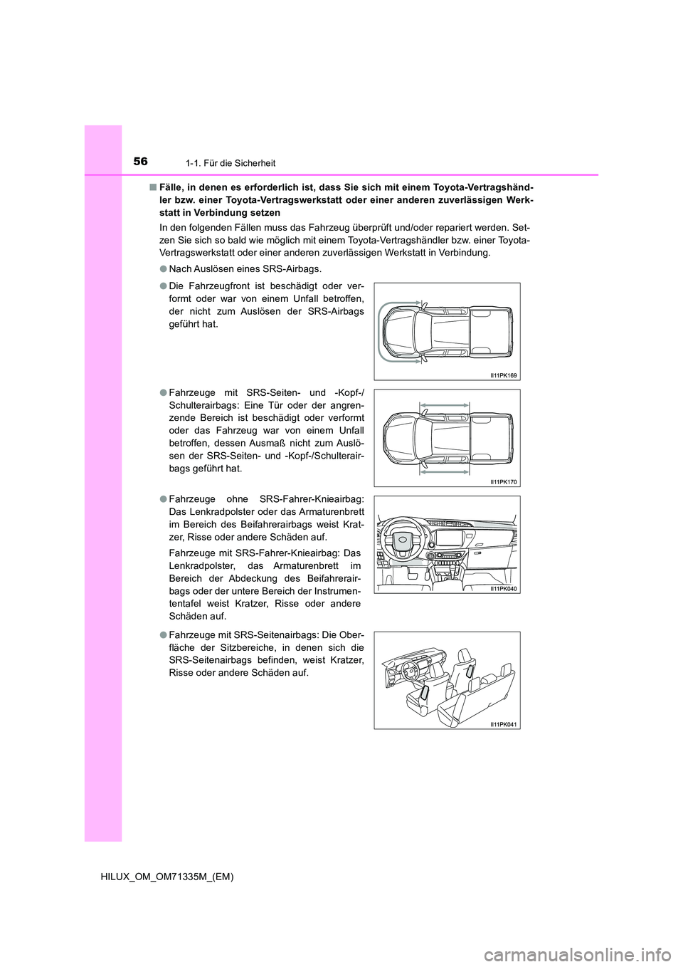 TOYOTA HILUX 2021  Betriebsanleitungen (in German) 561-1. Für die Sicherheit
HILUX_OM_OM71335M_(EM) 
�Q Fälle, in denen es erforderlich ist, dass Sie sich mit einem Toyota-Vertragshänd- 
ler bzw. einer Toyota-Vertragswerkstatt oder einer anderen zu