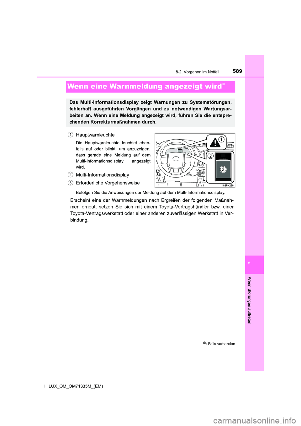 TOYOTA HILUX 2021  Betriebsanleitungen (in German) 5898-2. Vorgehen im Notfall
HILUX_OM_OM71335M_(EM)
8
Wenn Störungen auftreten
Wenn eine Warnmeldung angezeigt wird
Hauptwarnleuchte
Die Hauptwarnleuchte leuchtet eben- 
falls auf oder blinkt, um a