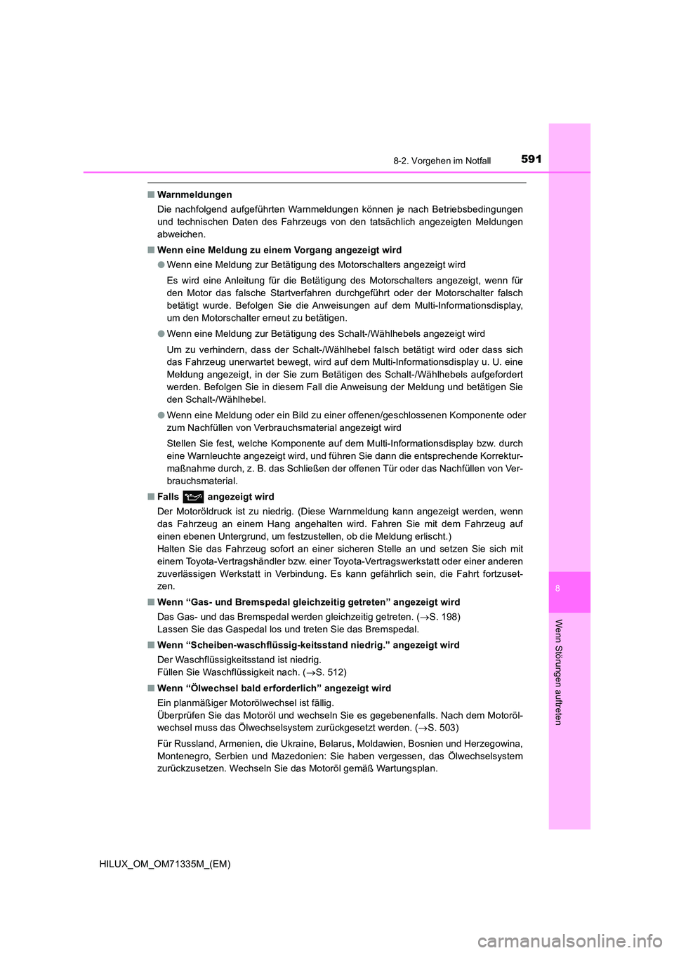 TOYOTA HILUX 2021  Betriebsanleitungen (in German) 5918-2. Vorgehen im Notfall
HILUX_OM_OM71335M_(EM)
8
Wenn Störungen auftreten
�QWarnmeldungen 
Die nachfolgend aufgeführten Warnmeldungen können je nach Betriebsbedingungen 
und technischen Daten d