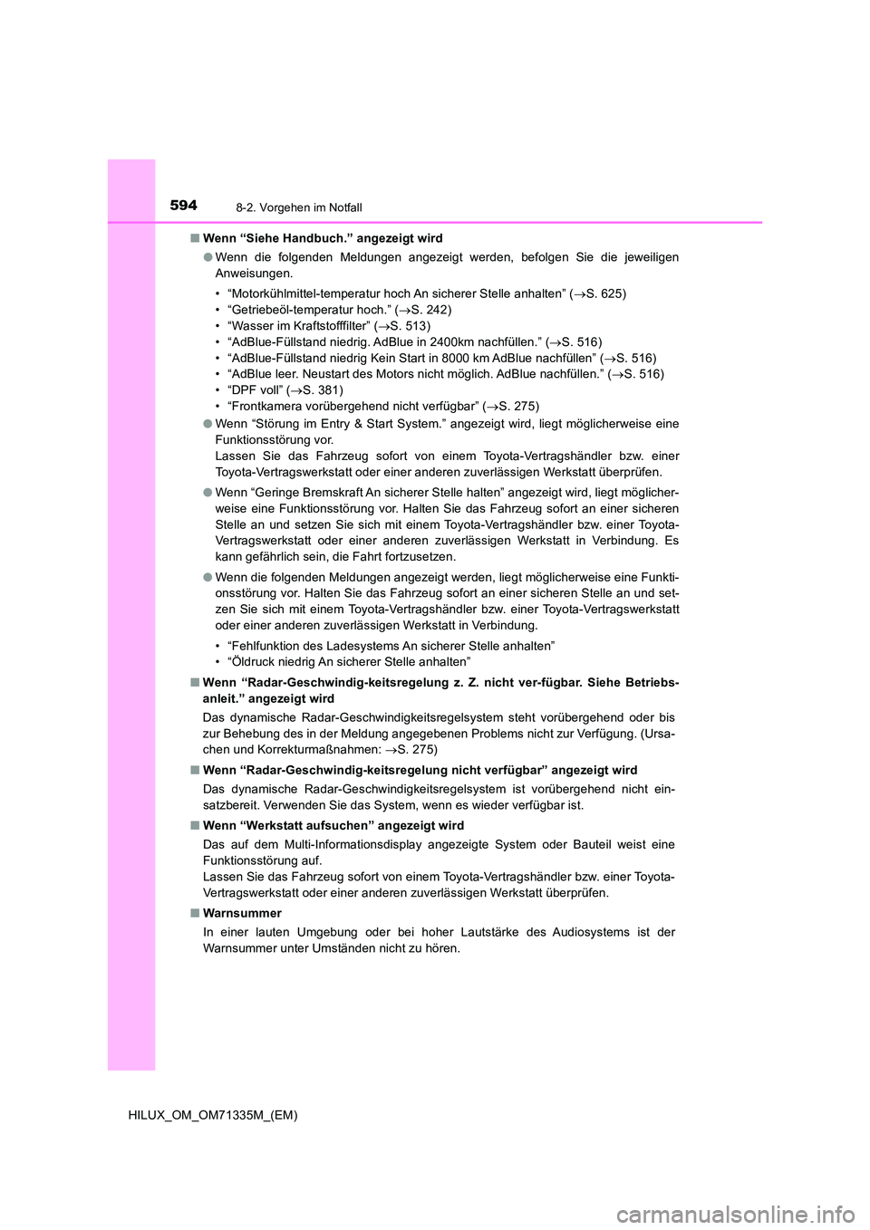 TOYOTA HILUX 2021  Betriebsanleitungen (in German) 5948-2. Vorgehen im Notfall
HILUX_OM_OM71335M_(EM) 
�Q Wenn “Siehe Handbuch.” angezeigt wird 
�O Wenn die folgenden Meldungen angezeigt werden, befolgen Sie die jeweiligen 
Anweisungen. 
• “Mo