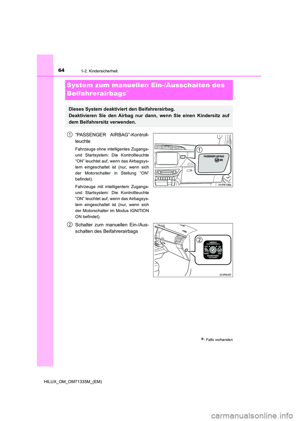 TOYOTA HILUX 2021  Betriebsanleitungen (in German) 641-2. Kindersicherheit
HILUX_OM_OM71335M_(EM)
System zum manuellen Ein-/Ausschalten des  
Beifahrerairbags
“PASSENGER AIRBAG”-Kontroll- 
leuchte
Fahrzeuge ohne intelligentes Zugangs- 
und Star