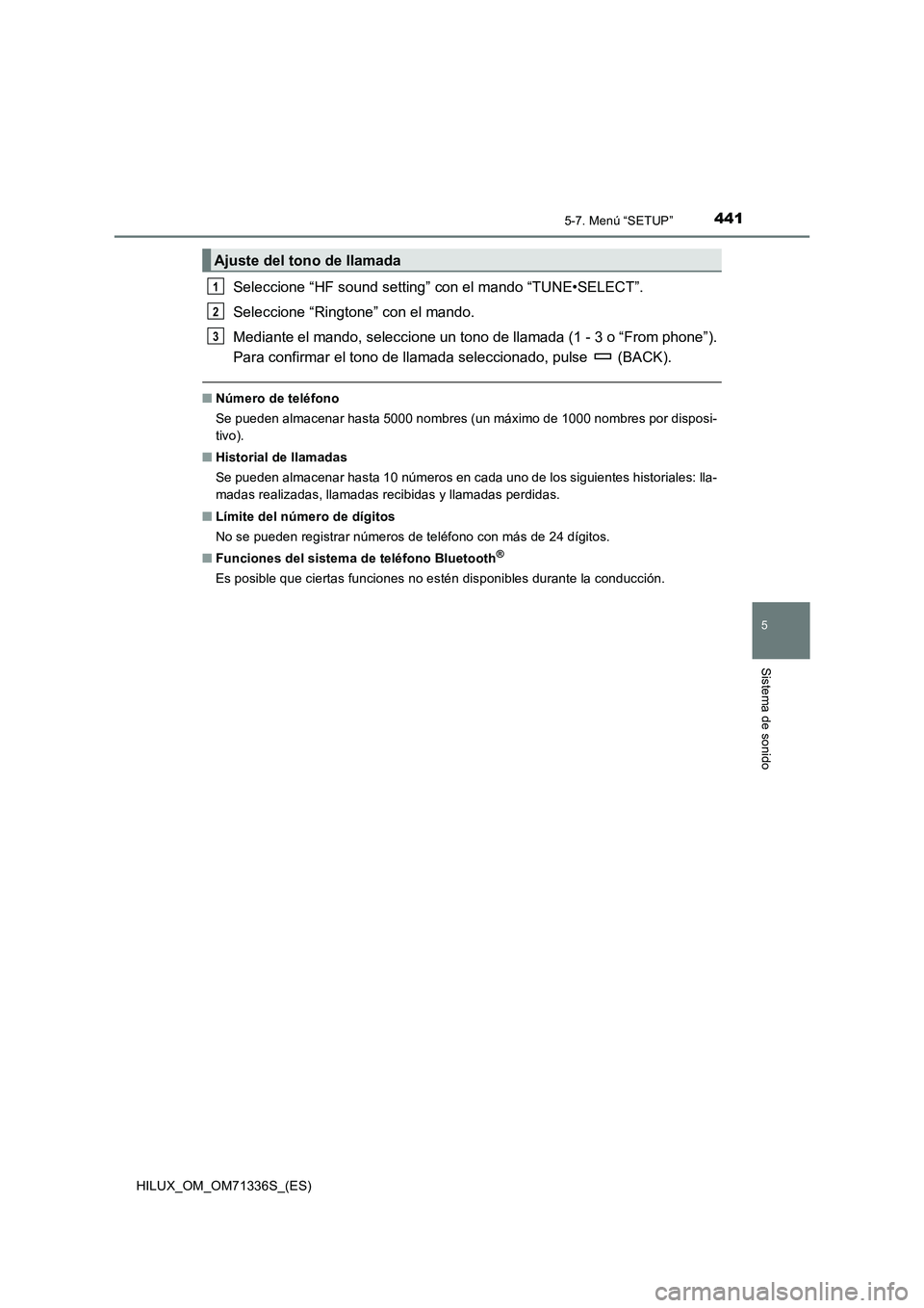 TOYOTA HILUX 2021  Manuale de Empleo (in Spanish) 4415-7. Menú “SETUP”
5
Sistema de sonido
HILUX_OM_OM71336S_(ES)
Seleccione “HF sound setting” con el mando “TUNE•SELECT”.
Seleccione “Ringtone” con el mando.
Mediante el mando, sele