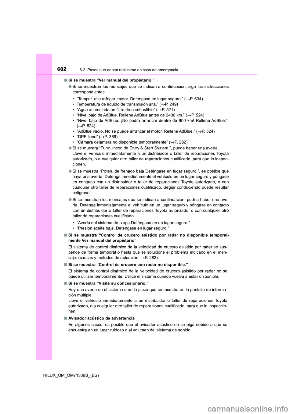 TOYOTA HILUX 2021  Manuale de Empleo (in Spanish) 6028-2. Pasos que deben realizarse en caso de emergencia
HILUX_OM_OM71336S_(ES) 
�Q Si se muestra “Ver manual del propietario.” 
�O Si se muestran los mensajes que se indican a continuación, siga