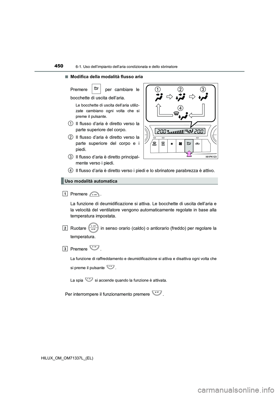 TOYOTA HILUX 2021  Manuale duso (in Italian) 4506-1. Uso dell’impianto dell’aria condizionata e dello sbrinatore
HILUX_OM_OM71337L_(EL) 
�QModifica della modalità flusso aria 
Premere   per cambiare le 
bocchette di uscita dell’aria.
Le b