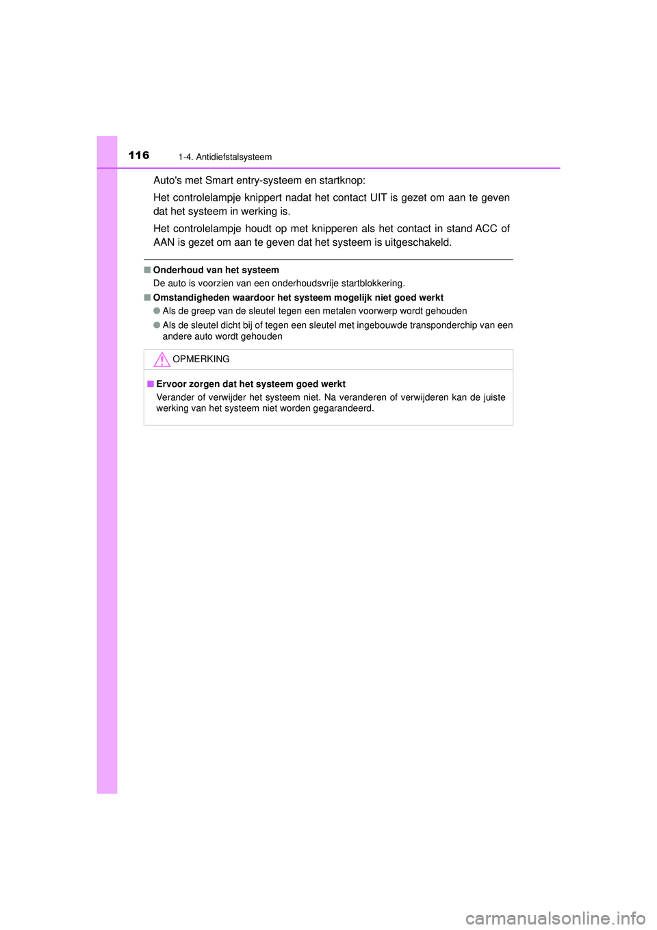 TOYOTA HILUX 2021  Instructieboekje (in Dutch) 1161-4. Antidiefstalsysteem
HILUX_OM_OM0K513E_(EE)
Autos met Smart entry-systeem en startknop:
Het controlelampje knippert nadat het contact UIT is gezet om aan te geven
dat het systeem in werking is TOYOTA HILUX 2021  Instructieboekje (in Dutch) 1161-4. Antidiefstalsysteem
HILUX_OM_OM0K513E_(EE)
Autos met Smart entry-systeem en startknop:
Het controlelampje knippert nadat het contact UIT is gezet om aan te geven
dat het systeem in werking is