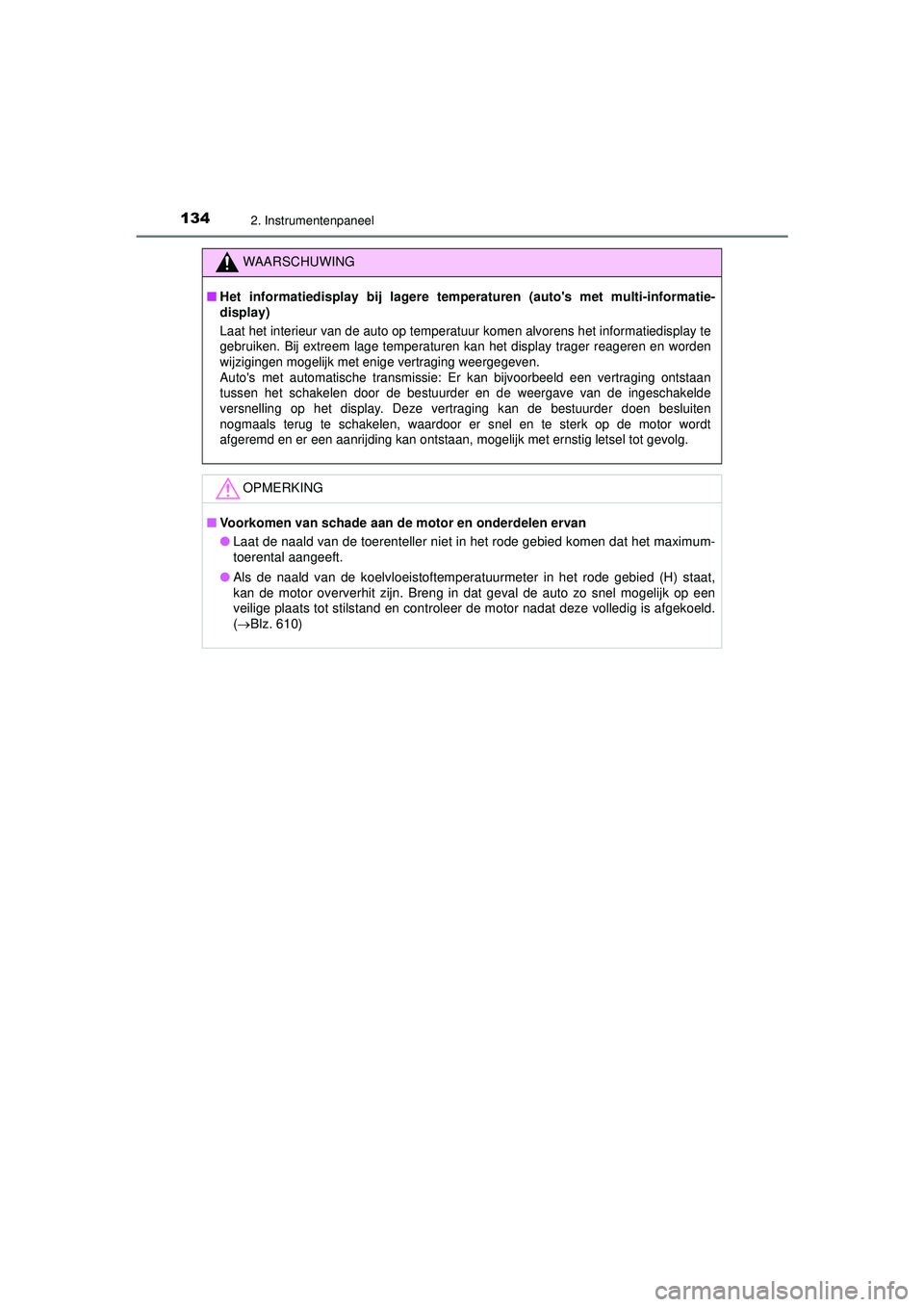 TOYOTA HILUX 2021  Instructieboekje (in Dutch) 1342. Instrumentenpaneel
HILUX_OM_OM0K513E_(EE)
WAARSCHUWING
■Het informatiedisplay bij lagere temper aturen (autos met multi-informatie-
display)
Laat het interieur van de auto op temperatuur kome TOYOTA HILUX 2021  Instructieboekje (in Dutch) 1342. Instrumentenpaneel
HILUX_OM_OM0K513E_(EE)
WAARSCHUWING
■Het informatiedisplay bij lagere temper aturen (autos met multi-informatie-
display)
Laat het interieur van de auto op temperatuur kome