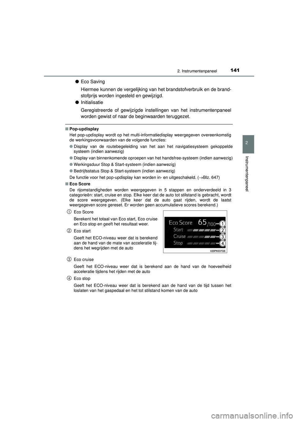 TOYOTA HILUX 2021 Instructieboekje (in Dutch) 1412. Instrumentenpaneel
2
Instrumentenpaneel
HILUX_OM_OM0K513E_(EE)
●Eco Saving
Hiermee kunnen de vergelijking van het brandstofverbruik en de brand-
stofprijs worden ingesteld en gewijzigd.
● In TOYOTA HILUX 2021 Instructieboekje (in Dutch) 1412. Instrumentenpaneel
2
Instrumentenpaneel
HILUX_OM_OM0K513E_(EE)
●Eco Saving
Hiermee kunnen de vergelijking van het brandstofverbruik en de brand-
stofprijs worden ingesteld en gewijzigd.
● In
