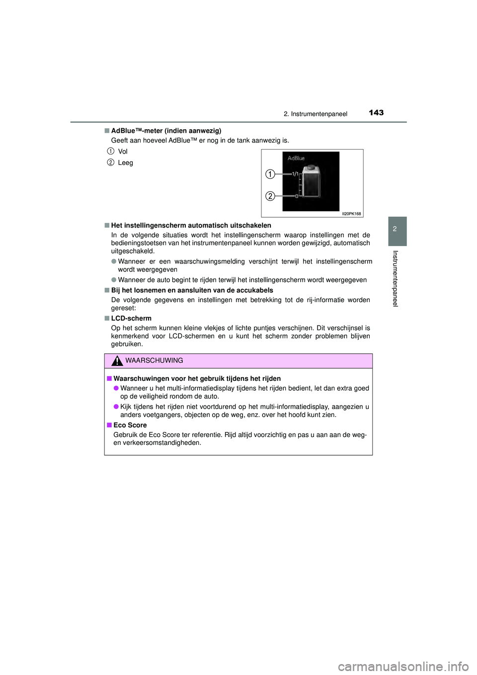 TOYOTA HILUX 2021  Instructieboekje (in Dutch) 1432. Instrumentenpaneel
2
Instrumentenpaneel
HILUX_OM_OM0K513E_(EE)■
AdBlue™-meter (indien aanwezig)
Geeft aan hoeveel AdBlue™ er nog in de tank aanwezig is.
■ Het instellingenscherm automati TOYOTA HILUX 2021  Instructieboekje (in Dutch) 1432. Instrumentenpaneel
2
Instrumentenpaneel
HILUX_OM_OM0K513E_(EE)■
AdBlue™-meter (indien aanwezig)
Geeft aan hoeveel AdBlue™ er nog in de tank aanwezig is.
■ Het instellingenscherm automati