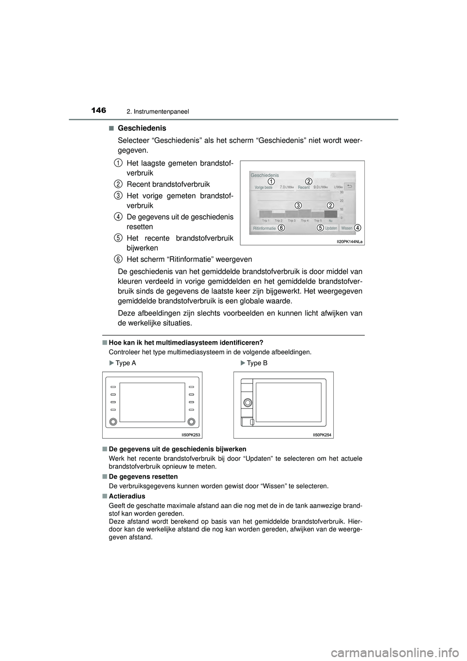 TOYOTA HILUX 2021  Instructieboekje (in Dutch) 1462. Instrumentenpaneel
HILUX_OM_OM0K513E_(EE)■
Geschiedenis
Selecteer “Geschiedenis” als het scherm “Geschiedenis” niet \
wordt weer-
gegeven.
Het laagste gemeten brandstof-
verbruik
Recen TOYOTA HILUX 2021  Instructieboekje (in Dutch) 1462. Instrumentenpaneel
HILUX_OM_OM0K513E_(EE)■
Geschiedenis
Selecteer “Geschiedenis” als het scherm “Geschiedenis” niet \
wordt weer-
gegeven.
Het laagste gemeten brandstof-
verbruik
Recen