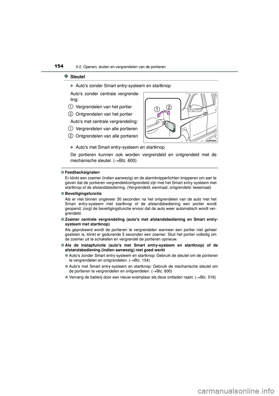 TOYOTA HILUX 2021 Instructieboekje (in Dutch) 1543-2. Openen, sluiten en vergrendelen van de portieren
HILUX_OM_OM0K513E_(EE)
◆Sleutel
Autos zonder Smart entry-systeem en startknop
Autos zonder centrale vergrende-
ling: Vergrendelen van he TOYOTA HILUX 2021 Instructieboekje (in Dutch) 1543-2. Openen, sluiten en vergrendelen van de portieren
HILUX_OM_OM0K513E_(EE)
◆Sleutel
Autos zonder Smart entry-systeem en startknop
Autos zonder centrale vergrende-
ling: Vergrendelen van he