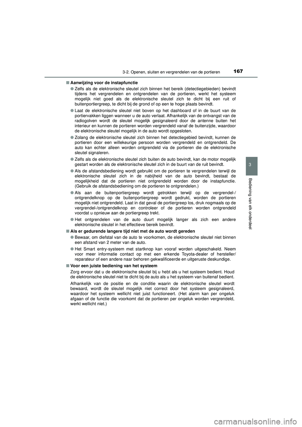 TOYOTA HILUX 2021  Instructieboekje (in Dutch) 1673-2. Openen, sluiten en vergrendelen van de portieren
3
Bediening van elk onderdeel
HILUX_OM_OM0K513E_(EE)■
Aanwijzing voor de instapfunctie
●Zelfs als de elektronische sleutel zich binnen het 