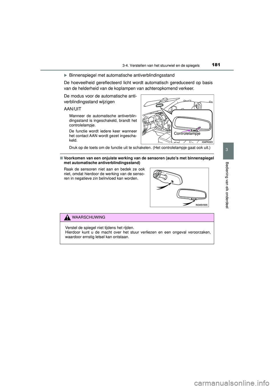 TOYOTA HILUX 2021  Instructieboekje (in Dutch) 1813-4. Verstellen van het stuurwiel en de spiegels
3
Bediening van elk onderdeel
HILUX_OM_OM0K513E_(EE)
Binnenspiegel met automatische antiverblindingsstand
De hoeveelheid gereflecteerd licht word TOYOTA HILUX 2021  Instructieboekje (in Dutch) 1813-4. Verstellen van het stuurwiel en de spiegels
3
Bediening van elk onderdeel
HILUX_OM_OM0K513E_(EE)
Binnenspiegel met automatische antiverblindingsstand
De hoeveelheid gereflecteerd licht word