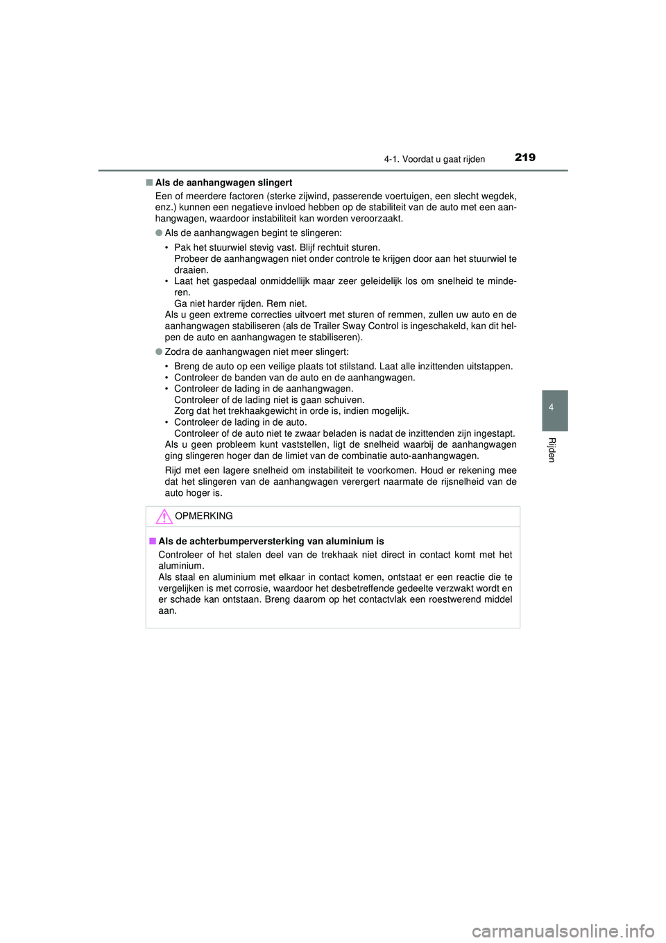 TOYOTA HILUX 2021 Instructieboekje (in Dutch) 2194-1. Voordat u gaat rijden
4
Rijden
HILUX_OM_OM0K513E_(EE)■
Als de aanhangwagen slingert
Een of meerdere factoren (sterke zijwind, passerende voertuigen, een slecht wegdek,
enz.) kunnen een negat TOYOTA HILUX 2021 Instructieboekje (in Dutch) 2194-1. Voordat u gaat rijden
4
Rijden
HILUX_OM_OM0K513E_(EE)■
Als de aanhangwagen slingert
Een of meerdere factoren (sterke zijwind, passerende voertuigen, een slecht wegdek,
enz.) kunnen een negat