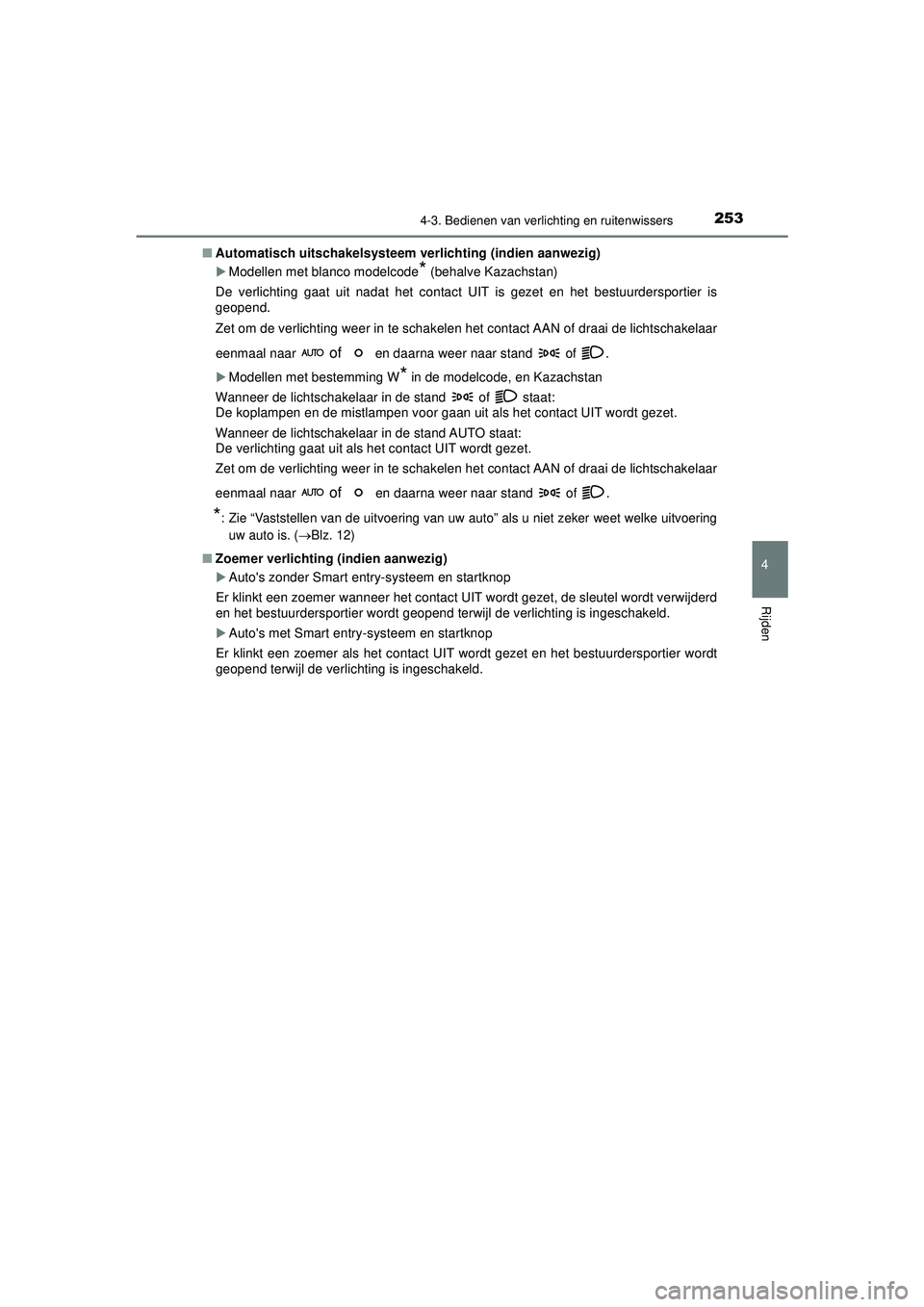 TOYOTA HILUX 2021 Instructieboekje (in Dutch) 2534-3. Bedienen van verlichting en ruitenwissers
4
Rijden
HILUX_OM_OM0K513E_(EE)■
Automatisch uitschakelsysteem verlichting (indien aanwezig)
Modellen met blanco modelcode* (behalve Kazachstan)
TOYOTA HILUX 2021 Instructieboekje (in Dutch) 2534-3. Bedienen van verlichting en ruitenwissers
4
Rijden
HILUX_OM_OM0K513E_(EE)■
Automatisch uitschakelsysteem verlichting (indien aanwezig)
Modellen met blanco modelcode* (behalve Kazachstan)