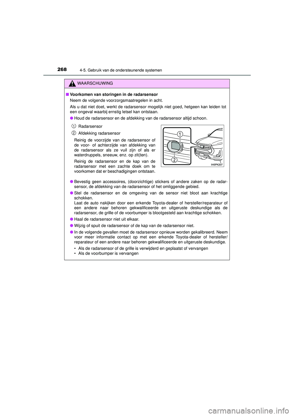 TOYOTA HILUX 2021  Instructieboekje (in Dutch) 2684-5. Gebruik van de ondersteunende systemen
HILUX_OM_OM0K513E_(EE)
WAARSCHUWING
■Voorkomen van storingen in de radarsensor
Neem de volgende voorzorgsmaatregelen in acht.
Als u dat niet doet, werk TOYOTA HILUX 2021  Instructieboekje (in Dutch) 2684-5. Gebruik van de ondersteunende systemen
HILUX_OM_OM0K513E_(EE)
WAARSCHUWING
■Voorkomen van storingen in de radarsensor
Neem de volgende voorzorgsmaatregelen in acht.
Als u dat niet doet, werk