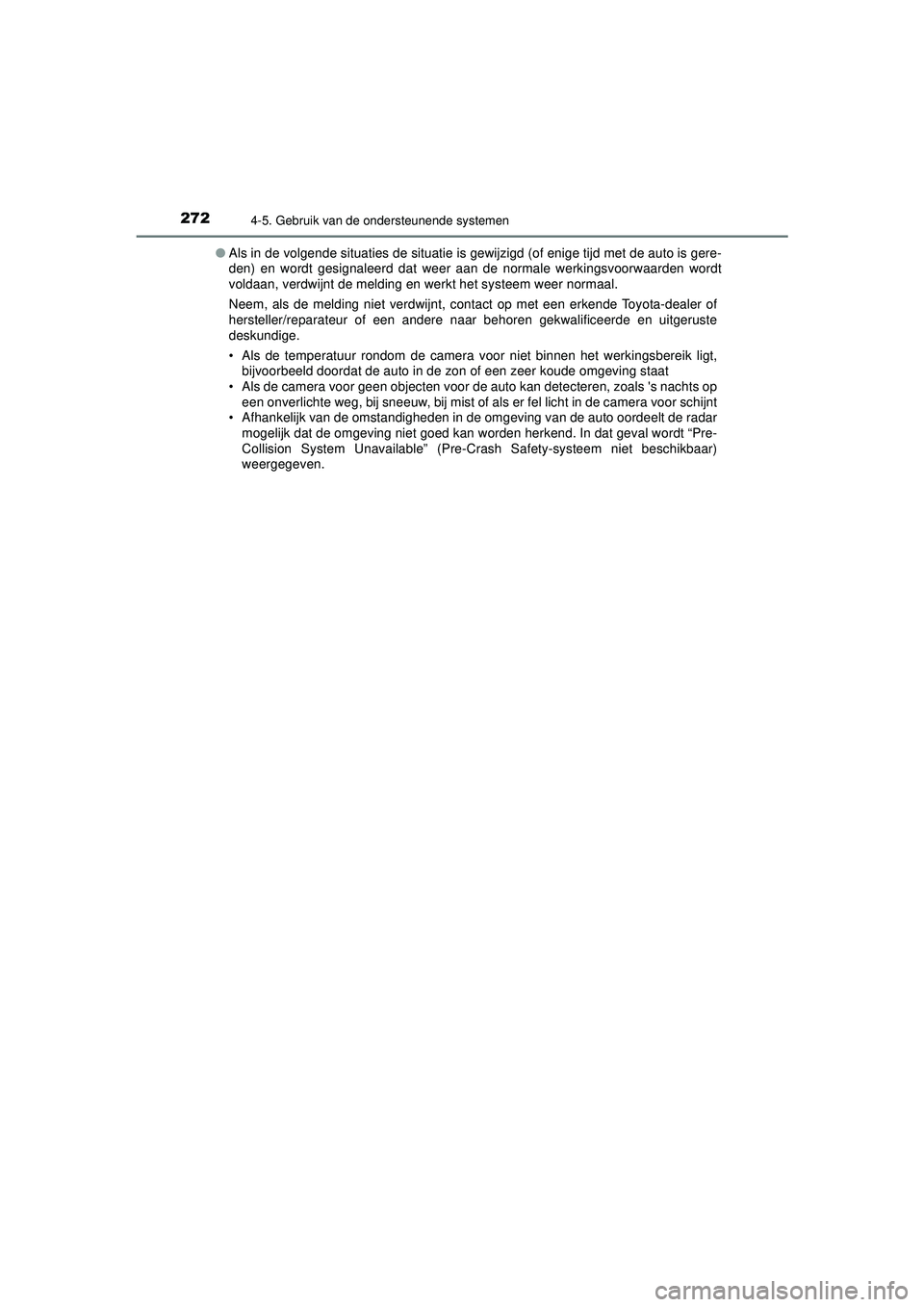 TOYOTA HILUX 2021 Instructieboekje (in Dutch) 2724-5. Gebruik van de ondersteunende systemen
HILUX_OM_OM0K513E_(EE)●
Als in de volgende situaties de situatie is gewijzigd (of enige tijd met de auto is gere-
den) en wordt gesignaleerd dat weer a TOYOTA HILUX 2021 Instructieboekje (in Dutch) 2724-5. Gebruik van de ondersteunende systemen
HILUX_OM_OM0K513E_(EE)●
Als in de volgende situaties de situatie is gewijzigd (of enige tijd met de auto is gere-
den) en wordt gesignaleerd dat weer a