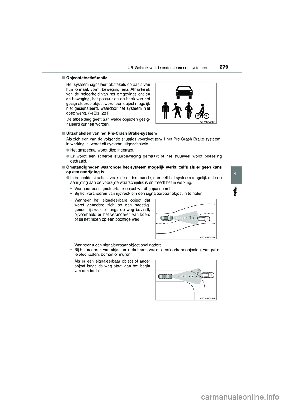 TOYOTA HILUX 2021 Instructieboekje (in Dutch) 2794-5. Gebruik van de ondersteunende systemen
4
Rijden
HILUX_OM_OM0K513E_(EE)■
Objectdetectiefunctie
■ Uitschakelen van het Pre-Crash Brake-systeem
Als zich een van de volgende situaties voordoet TOYOTA HILUX 2021 Instructieboekje (in Dutch) 2794-5. Gebruik van de ondersteunende systemen
4
Rijden
HILUX_OM_OM0K513E_(EE)■
Objectdetectiefunctie
■ Uitschakelen van het Pre-Crash Brake-systeem
Als zich een van de volgende situaties voordoet