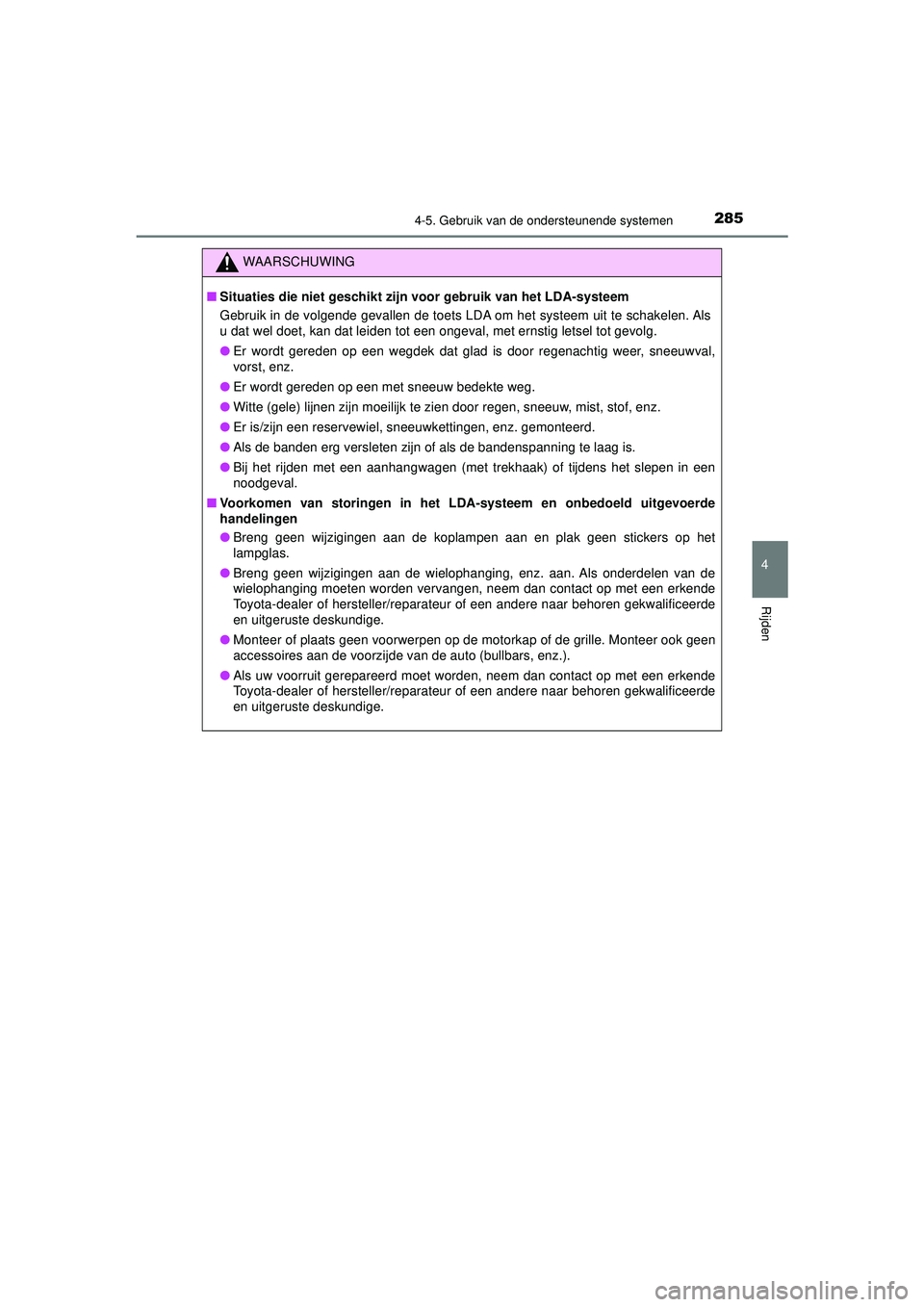 TOYOTA HILUX 2021 Instructieboekje (in Dutch) 2854-5. Gebruik van de ondersteunende systemen
4
Rijden
HILUX_OM_OM0K513E_(EE)
WAARSCHUWING
■Situaties die niet geschikt zijn voor gebruik van het LDA-systeem
Gebruik in de volgende gevallen de toe TOYOTA HILUX 2021 Instructieboekje (in Dutch) 2854-5. Gebruik van de ondersteunende systemen
4
Rijden
HILUX_OM_OM0K513E_(EE)
WAARSCHUWING
■Situaties die niet geschikt zijn voor gebruik van het LDA-systeem
Gebruik in de volgende gevallen de toe