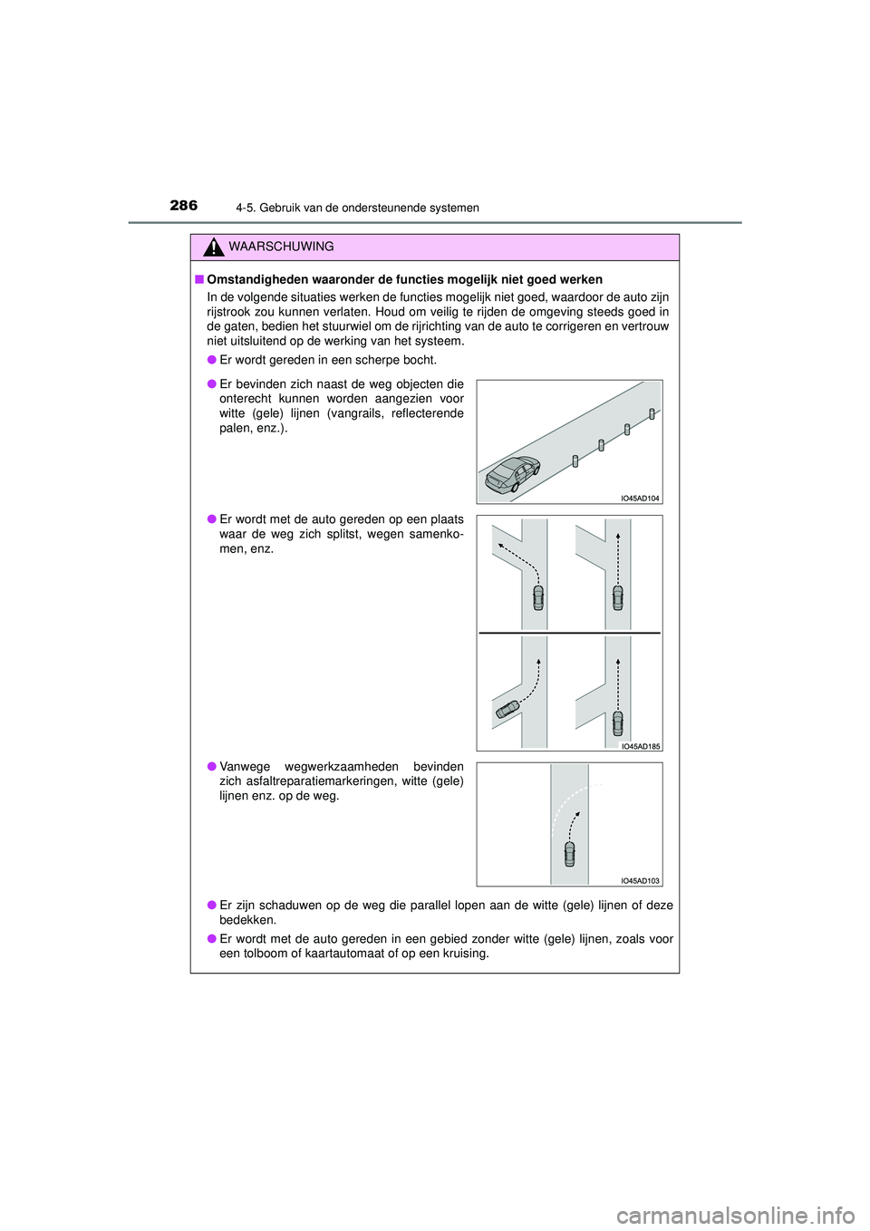 TOYOTA HILUX 2021 Instructieboekje (in Dutch) 2864-5. Gebruik van de ondersteunende systemen
HILUX_OM_OM0K513E_(EE)
WAARSCHUWING
■Omstandigheden waaronder de func ties mogelijk niet goed werken
In de volgende situaties werken de functies mogeli TOYOTA HILUX 2021 Instructieboekje (in Dutch) 2864-5. Gebruik van de ondersteunende systemen
HILUX_OM_OM0K513E_(EE)
WAARSCHUWING
■Omstandigheden waaronder de func ties mogelijk niet goed werken
In de volgende situaties werken de functies mogeli