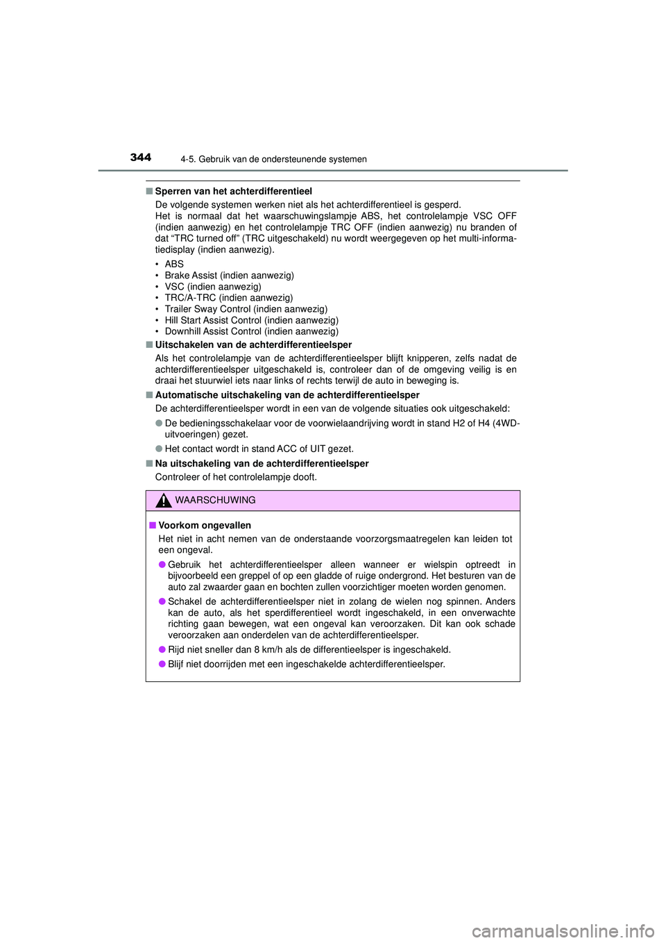 TOYOTA HILUX 2021  Instructieboekje (in Dutch) 3444-5. Gebruik van de ondersteunende systemen
HILUX_OM_OM0K513E_(EE)
■Sperren van het achterdifferentieel
De volgende systemen werken niet als het achterdifferentieel is gesperd. 
Het is normaal da