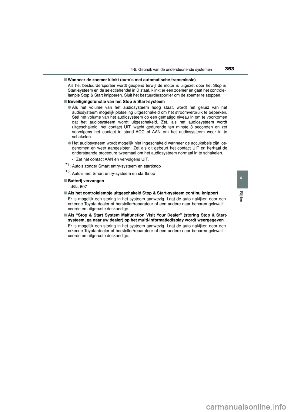 TOYOTA HILUX 2021 Instructieboekje (in Dutch) 3534-5. Gebruik van de ondersteunende systemen
4
Rijden
HILUX_OM_OM0K513E_(EE)■
Wanneer de zoemer klinkt (autos met automatische transmissie)
Als het bestuurdersportier wordt geopend terwijl de mot TOYOTA HILUX 2021 Instructieboekje (in Dutch) 3534-5. Gebruik van de ondersteunende systemen
4
Rijden
HILUX_OM_OM0K513E_(EE)■
Wanneer de zoemer klinkt (autos met automatische transmissie)
Als het bestuurdersportier wordt geopend terwijl de mot