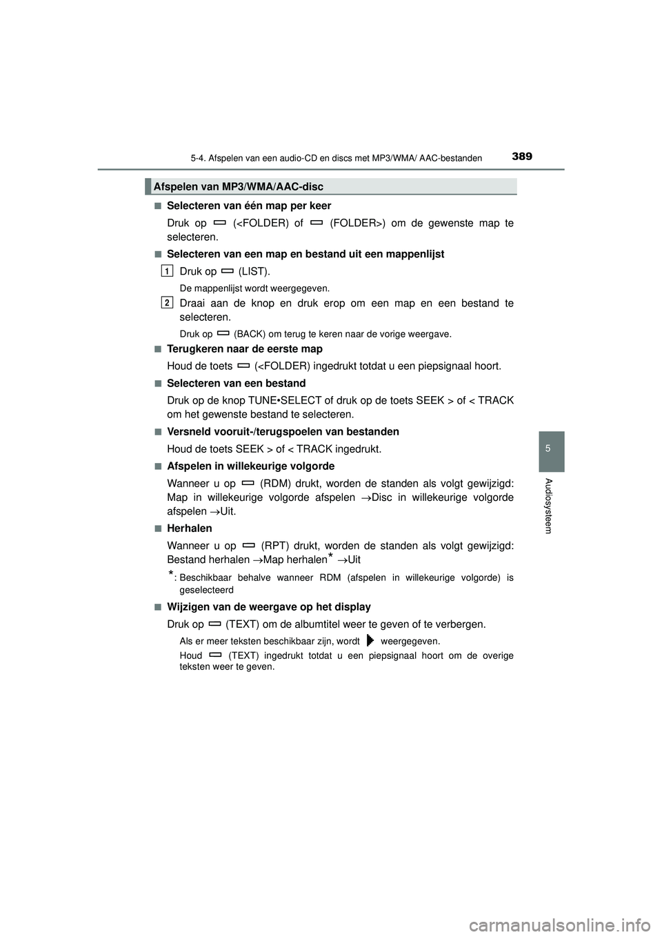 TOYOTA HILUX 2021 Instructieboekje (in Dutch) 3895-4. Afspelen van een audio-CD en discs met MP3/WMA/ AAC-bestanden
5
Audiosysteem
HILUX_OM_OM0K513E_(EE)■
Selecteren van één map per keer
Druk op (<FOLDER) of (FOLDER>) om de gewenste map t TOYOTA HILUX 2021 Instructieboekje (in Dutch) 3895-4. Afspelen van een audio-CD en discs met MP3/WMA/ AAC-bestanden
5
Audiosysteem
HILUX_OM_OM0K513E_(EE)■
Selecteren van één map per keer
Druk op (<FOLDER) of (FOLDER>) om de gewenste map t