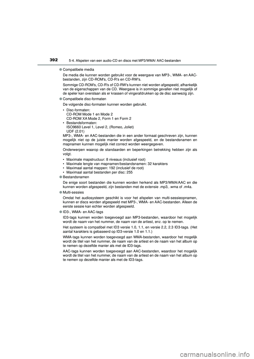 TOYOTA HILUX 2021 Instructieboekje (in Dutch) 3925-4. Afspelen van een audio-CD en discs met MP3/WMA/ AAC-bestanden
HILUX_OM_OM0K513E_(EE)●
Compatibele media
De media die kunnen worden gebruikt voor de weergave van MP3-, WMA- en AAC-
bestanden, TOYOTA HILUX 2021 Instructieboekje (in Dutch) 3925-4. Afspelen van een audio-CD en discs met MP3/WMA/ AAC-bestanden
HILUX_OM_OM0K513E_(EE)●
Compatibele media
De media die kunnen worden gebruikt voor de weergave van MP3-, WMA- en AAC-
bestanden,