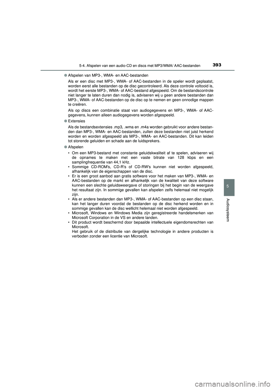 TOYOTA HILUX 2021 Instructieboekje (in Dutch) 3935-4. Afspelen van een audio-CD en discs met MP3/WMA/ AAC-bestanden
5
Audiosysteem
HILUX_OM_OM0K513E_(EE)●
Afspelen van MP3-, WMA- en AAC-bestanden
Als er een disc met MP3-, WMA- of AAC-bestanden TOYOTA HILUX 2021 Instructieboekje (in Dutch) 3935-4. Afspelen van een audio-CD en discs met MP3/WMA/ AAC-bestanden
5
Audiosysteem
HILUX_OM_OM0K513E_(EE)●
Afspelen van MP3-, WMA- en AAC-bestanden
Als er een disc met MP3-, WMA- of AAC-bestanden