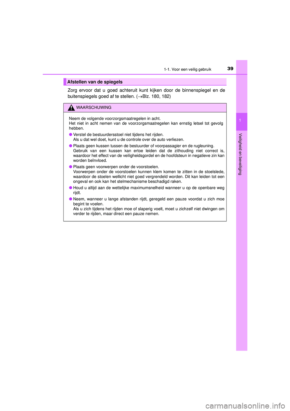 TOYOTA HILUX 2021  Instructieboekje (in Dutch) 391-1. Voor een veilig gebruik
1
HILUX_OM_OM0K513E_(EE)
Veiligheid en beveiliging
Zorg ervoor dat u goed achteruit kunt kijken door de binnenspiegel en de
buitenspiegels goed af te stellen. ( Blz. 