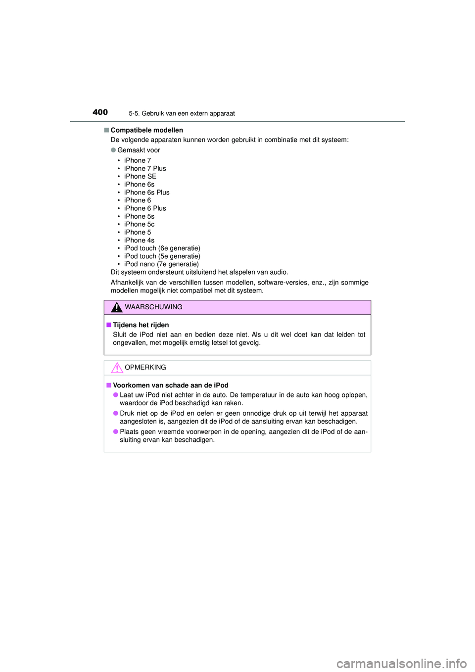 TOYOTA HILUX 2021 Instructieboekje (in Dutch) 4005-5. Gebruik van een extern apparaat
HILUX_OM_OM0K513E_(EE)■
Compatibele modellen
De volgende apparaten kunnen worden gebruikt in combinatie met dit systeem:
●Gemaakt voor
• iPhone 7
• iPho TOYOTA HILUX 2021 Instructieboekje (in Dutch) 4005-5. Gebruik van een extern apparaat
HILUX_OM_OM0K513E_(EE)■
Compatibele modellen
De volgende apparaten kunnen worden gebruikt in combinatie met dit systeem:
●Gemaakt voor
• iPhone 7
• iPho