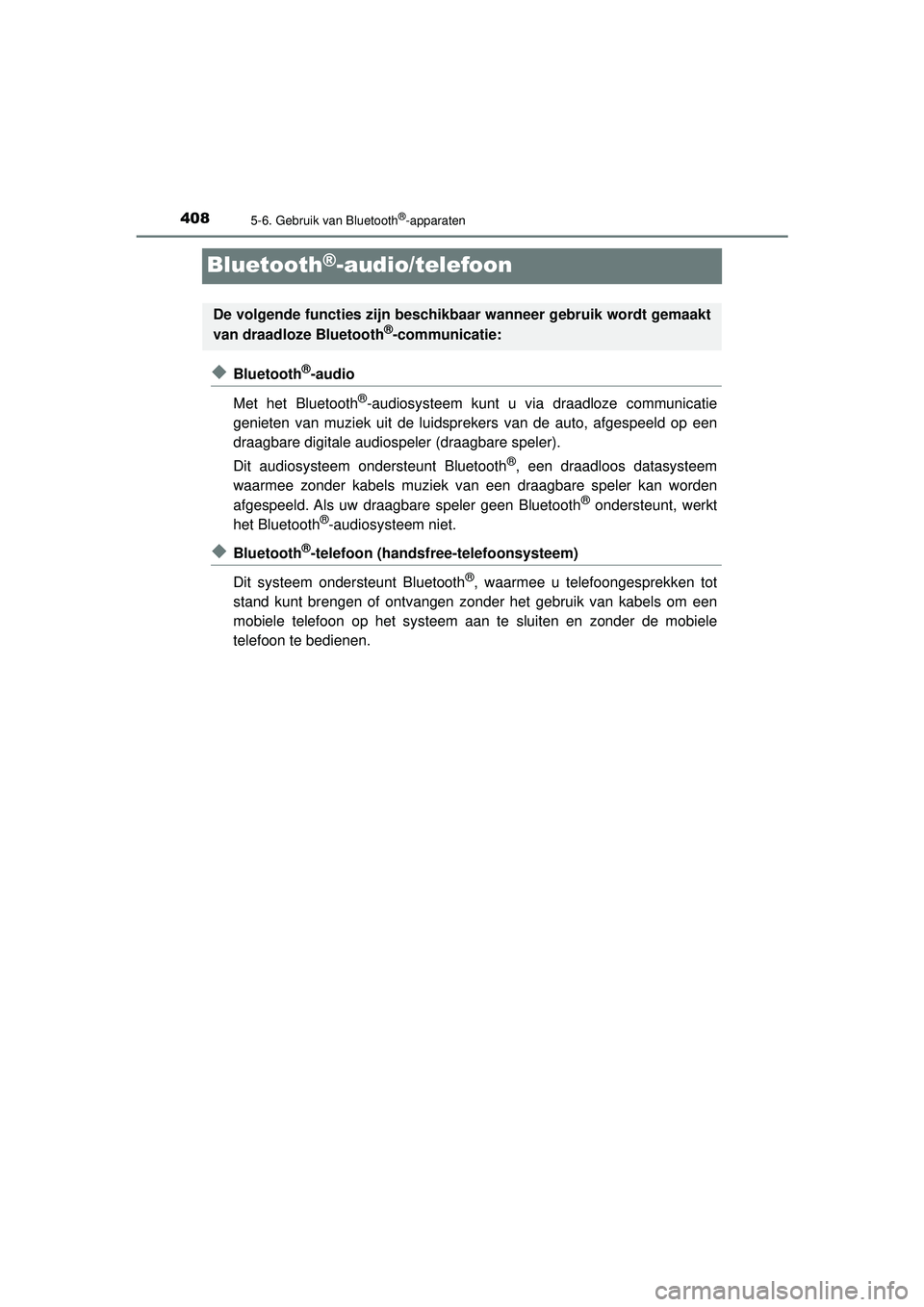 TOYOTA HILUX 2021  Instructieboekje (in Dutch) 4085-6. Gebruik van Bluetooth®-apparaten
HILUX_OM_OM0K513E_(EE)
Bluetooth®-audio/telefoon
◆Bluetooth®-audio
Met het Bluetooth
®-audiosysteem kunt u via draadloze communicatie
genieten van muziek