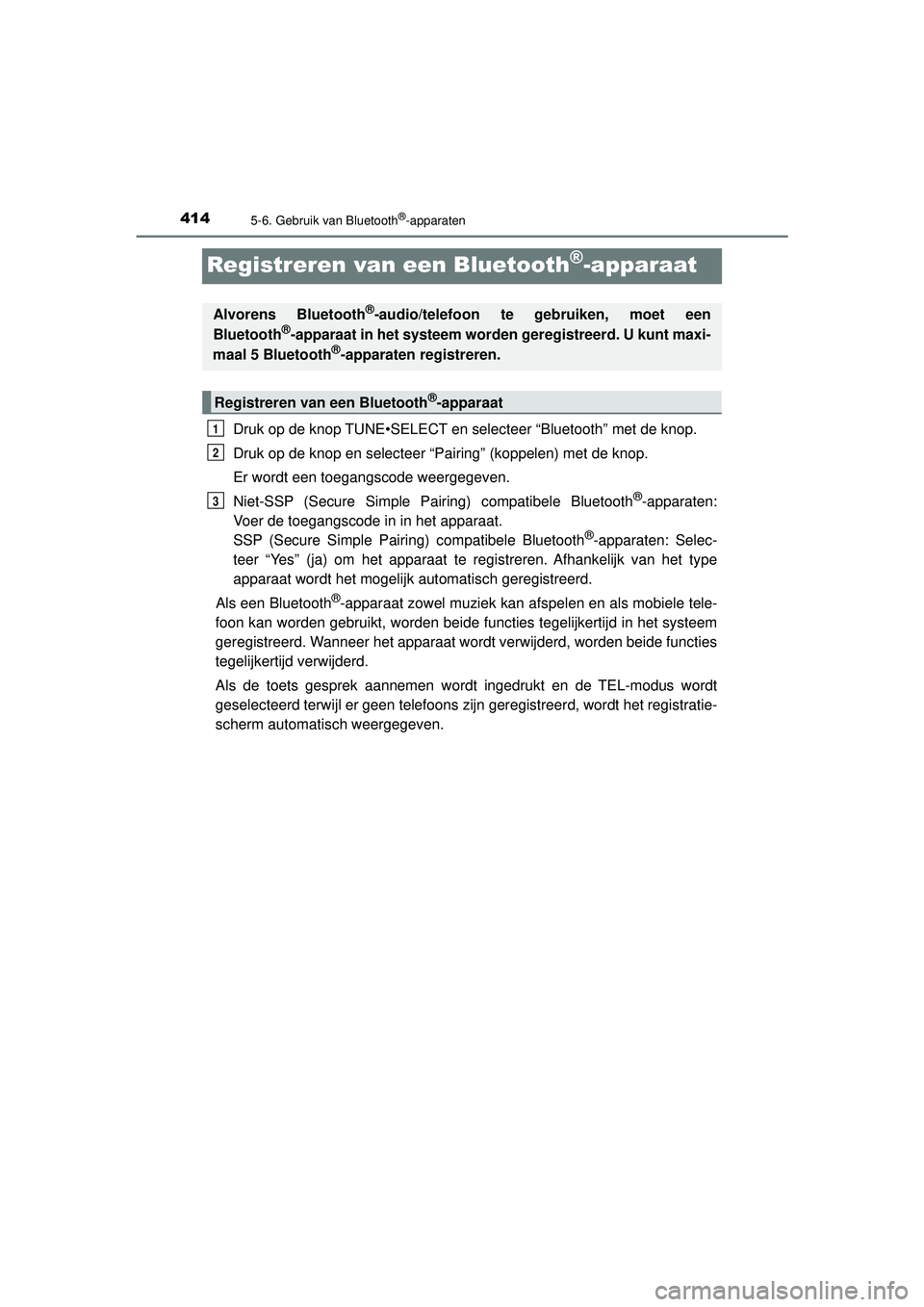 TOYOTA HILUX 2021  Instructieboekje (in Dutch) 4145-6. Gebruik van Bluetooth®-apparaten
HILUX_OM_OM0K513E_(EE)
Registreren van een Bluetooth®-apparaat
Druk op de knop TUNE•SELECT en selecteer “Bluetooth” met de knop.
Druk op de knop en sel