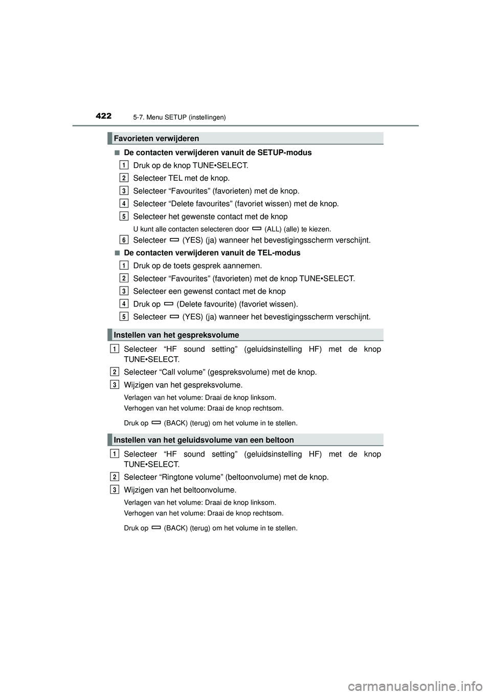 TOYOTA HILUX 2021  Instructieboekje (in Dutch) 4225-7. Menu SETUP (instellingen)
HILUX_OM_OM0K513E_(EE)■
De contacten verwijderen vanuit de SETUP-modus
Druk op de knop TUNE•SELECT.
Selecteer TEL met de knop.
Selecteer “Favourites” (favorie