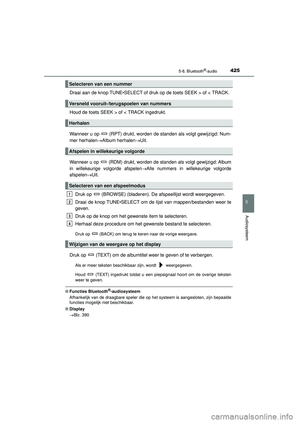 TOYOTA HILUX 2021 Instructieboekje (in Dutch) 4255-8. Bluetooth®-audio
5
Audiosysteem
HILUX_OM_OM0K513E_(EE)
Draai aan de knop TUNE•SELECT of druk op de toets SEEK > of < TRACK.
Houd de toets SEEK > of < TRACK ingedrukt.
Wanneer u op (RPT) d TOYOTA HILUX 2021 Instructieboekje (in Dutch) 4255-8. Bluetooth®-audio
5
Audiosysteem
HILUX_OM_OM0K513E_(EE)
Draai aan de knop TUNE•SELECT of druk op de toets SEEK > of < TRACK.
Houd de toets SEEK > of < TRACK ingedrukt.
Wanneer u op (RPT) d