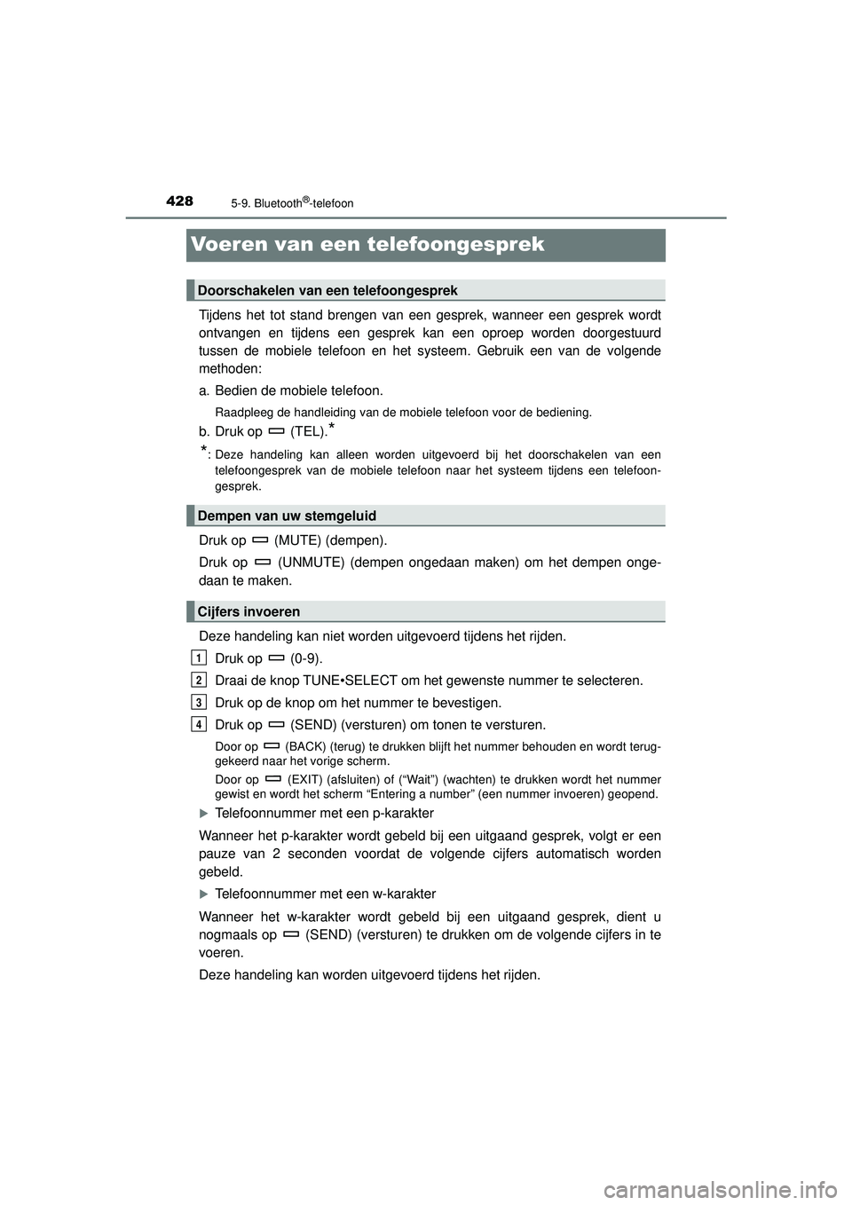 TOYOTA HILUX 2021  Instructieboekje (in Dutch) 4285-9. Bluetooth®-telefoon
HILUX_OM_OM0K513E_(EE)
Voeren van een telefoongesprek
Tijdens het tot stand brengen van een gesprek, wanneer een gesprek wordt
ontvangen en tijdens een gesprek kan een opr TOYOTA HILUX 2021  Instructieboekje (in Dutch) 4285-9. Bluetooth®-telefoon
HILUX_OM_OM0K513E_(EE)
Voeren van een telefoongesprek
Tijdens het tot stand brengen van een gesprek, wanneer een gesprek wordt
ontvangen en tijdens een gesprek kan een opr