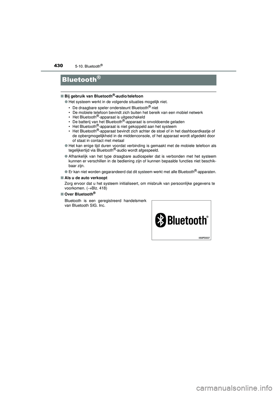 TOYOTA HILUX 2021  Instructieboekje (in Dutch) 4305-10. Bluetooth®
HILUX_OM_OM0K513E_(EE)
Bluetooth®
■Bij gebruik van Bluetooth®-audio/telefoon
● Het systeem werkt in de volgende situaties mogelijk niet.
• De draagbare speler ondersteunt  TOYOTA HILUX 2021  Instructieboekje (in Dutch) 4305-10. Bluetooth®
HILUX_OM_OM0K513E_(EE)
Bluetooth®
■Bij gebruik van Bluetooth®-audio/telefoon
● Het systeem werkt in de volgende situaties mogelijk niet.
• De draagbare speler ondersteunt