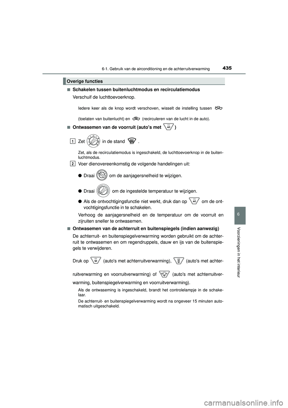 TOYOTA HILUX 2021  Instructieboekje (in Dutch) 4356-1. Gebruik van de airconditioning en de achterruitverwarming
6
Voorzieningen in het interieur
HILUX_OM_OM0K513E_(EE)■
Schakelen tussen buitenluchtm
odus en recirculatiemodus
Verschuif de luchtt
