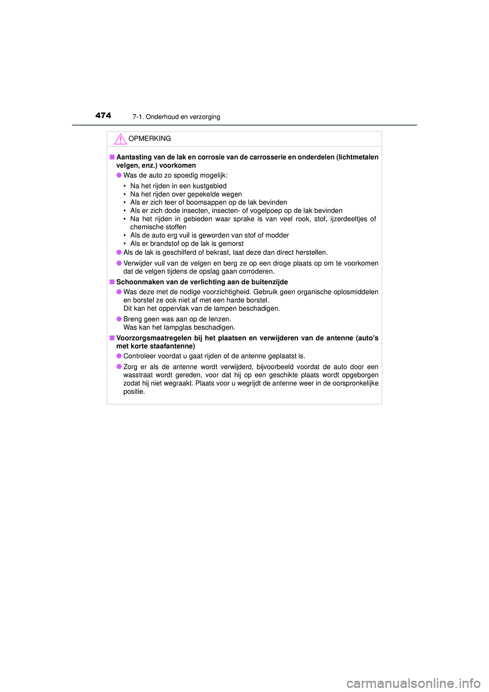 TOYOTA HILUX 2021 Instructieboekje (in Dutch) 4747-1. Onderhoud en verzorging
HILUX_OM_OM0K513E_(EE)
OPMERKING
■Aantasting van de lak en corrosie van de carrosserie en onderdelen (lichtmetalen
velgen, enz.) voorkomen
● Was de auto zo spoedig TOYOTA HILUX 2021 Instructieboekje (in Dutch) 4747-1. Onderhoud en verzorging
HILUX_OM_OM0K513E_(EE)
OPMERKING
■Aantasting van de lak en corrosie van de carrosserie en onderdelen (lichtmetalen
velgen, enz.) voorkomen
● Was de auto zo spoedig