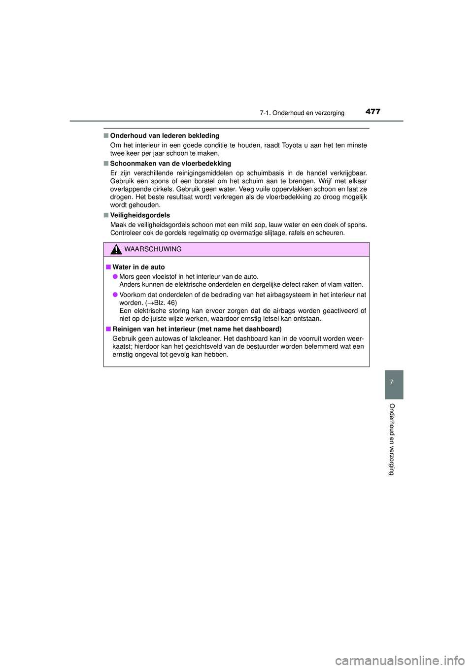 TOYOTA HILUX 2021  Instructieboekje (in Dutch) 4777-1. Onderhoud en verzorging
7
Onderhoud en verzorging
HILUX_OM_OM0K513E_(EE)
■Onderhoud van lederen bekleding
Om het interieur in een goede conditie te houden, raadt Toyota u aan het ten minste
 TOYOTA HILUX 2021  Instructieboekje (in Dutch) 4777-1. Onderhoud en verzorging
7
Onderhoud en verzorging
HILUX_OM_OM0K513E_(EE)
■Onderhoud van lederen bekleding
Om het interieur in een goede conditie te houden, raadt Toyota u aan het ten minste