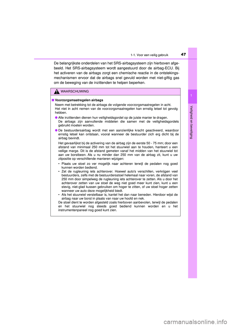 TOYOTA HILUX 2021 Instructieboekje (in Dutch) 471-1. Voor een veilig gebruik
1
HILUX_OM_OM0K513E_(EE)
Veiligheid en beveiliging
De belangrijkste onderdelen van het SRS- airbagsysteem zijn hierboven afge-
beeld. Het SRS-airbagsysteem wordt aangest TOYOTA HILUX 2021 Instructieboekje (in Dutch) 471-1. Voor een veilig gebruik
1
HILUX_OM_OM0K513E_(EE)
Veiligheid en beveiliging
De belangrijkste onderdelen van het SRS- airbagsysteem zijn hierboven afge-
beeld. Het SRS-airbagsysteem wordt aangest