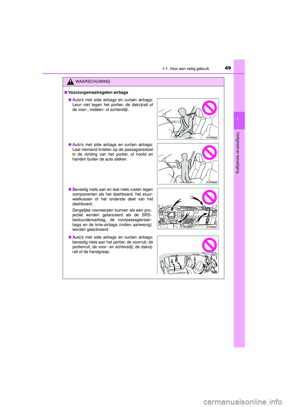 TOYOTA HILUX 2021  Instructieboekje (in Dutch) 491-1. Voor een veilig gebruik
1
HILUX_OM_OM0K513E_(EE)
Veiligheid en beveiliging
WAARSCHUWING
■ Voorzorgsmaatregelen airbags
● Autos met side airbags en curtain airbags:
Leun niet tegen het port TOYOTA HILUX 2021  Instructieboekje (in Dutch) 491-1. Voor een veilig gebruik
1
HILUX_OM_OM0K513E_(EE)
Veiligheid en beveiliging
WAARSCHUWING
■ Voorzorgsmaatregelen airbags
● Autos met side airbags en curtain airbags:
Leun niet tegen het port