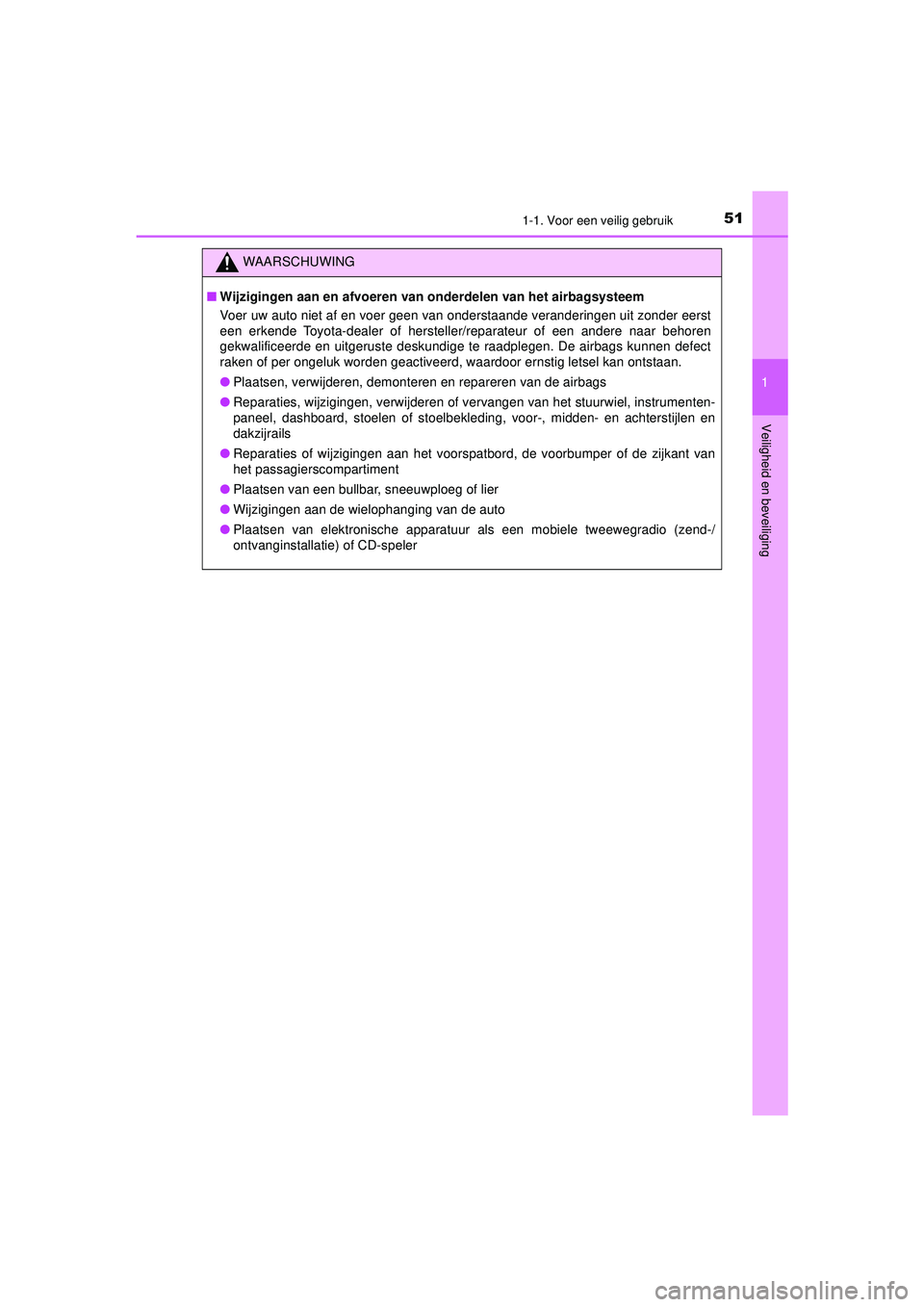 TOYOTA HILUX 2021  Instructieboekje (in Dutch) 511-1. Voor een veilig gebruik
1
HILUX_OM_OM0K513E_(EE)
Veiligheid en beveiliging
WAARSCHUWING
■ Wijzigingen aan en af voeren van onderdelen  van het airbagsysteem
Voer uw auto niet af en voer geen  TOYOTA HILUX 2021  Instructieboekje (in Dutch) 511-1. Voor een veilig gebruik
1
HILUX_OM_OM0K513E_(EE)
Veiligheid en beveiliging
WAARSCHUWING
■ Wijzigingen aan en af voeren van onderdelen  van het airbagsysteem
Voer uw auto niet af en voer geen