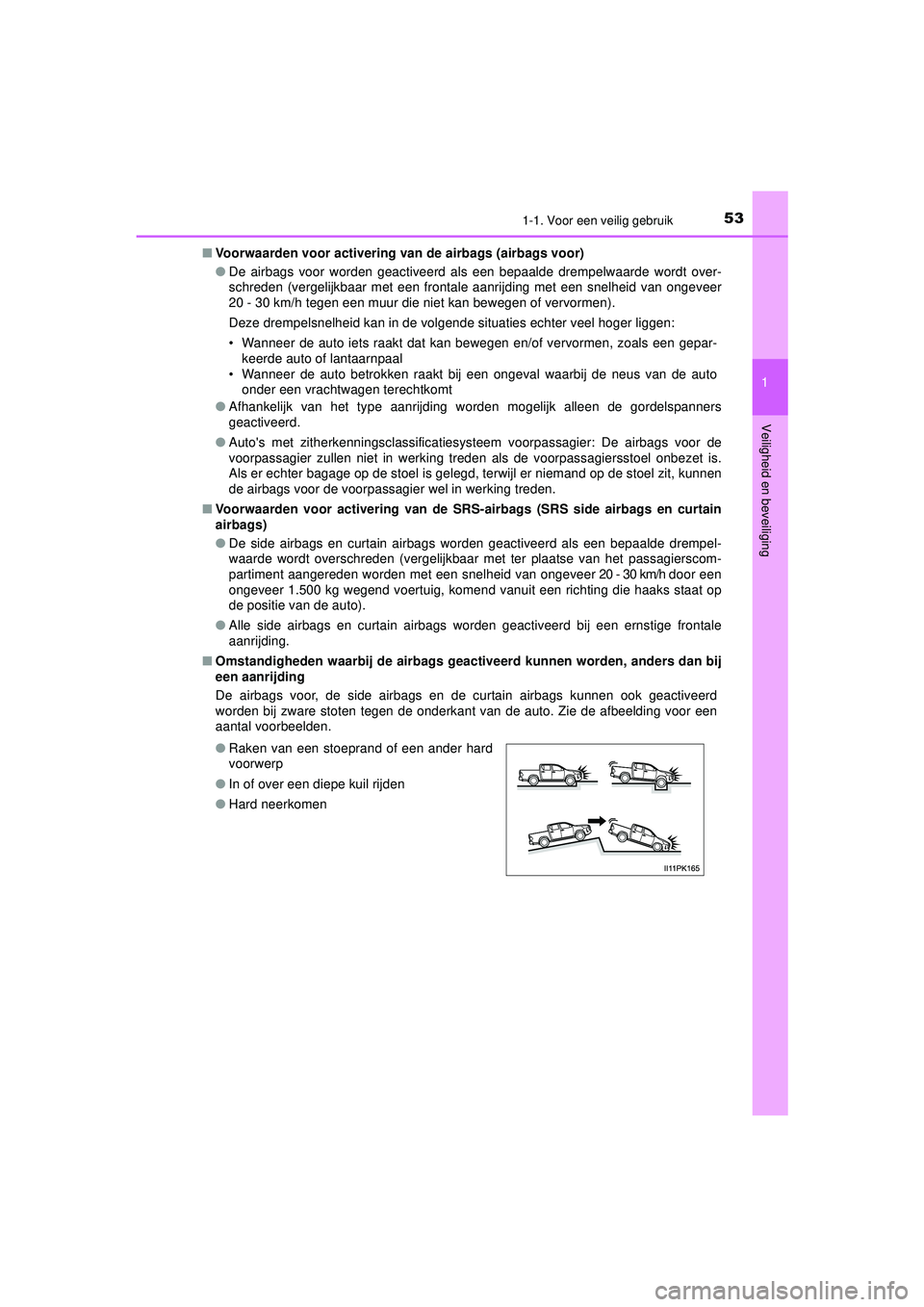 TOYOTA HILUX 2021  Instructieboekje (in Dutch) 531-1. Voor een veilig gebruik
1
HILUX_OM_OM0K513E_(EE)
Veiligheid en beveiliging
■ Voorwaarden voor activering van de airbags (airbags voor)
●De airbags voor worden geactiveerd als een bepaalde d TOYOTA HILUX 2021  Instructieboekje (in Dutch) 531-1. Voor een veilig gebruik
1
HILUX_OM_OM0K513E_(EE)
Veiligheid en beveiliging
■ Voorwaarden voor activering van de airbags (airbags voor)
●De airbags voor worden geactiveerd als een bepaalde d