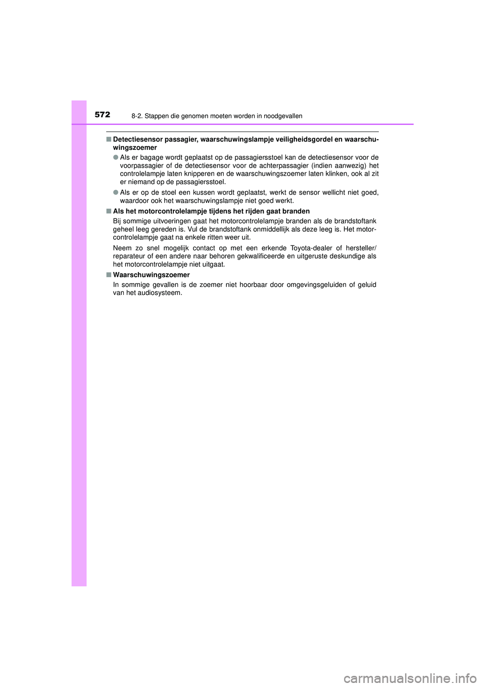 TOYOTA HILUX 2021  Instructieboekje (in Dutch) 5728-2. Stappen die genomen moeten worden in noodgevallen
HILUX_OM_OM0K513E_(EE)
■Detectiesensor passagier, waarschuwingsl ampje veiligheidsgordel en waarschu-
wingszoemer
● Als er bagage wordt ge