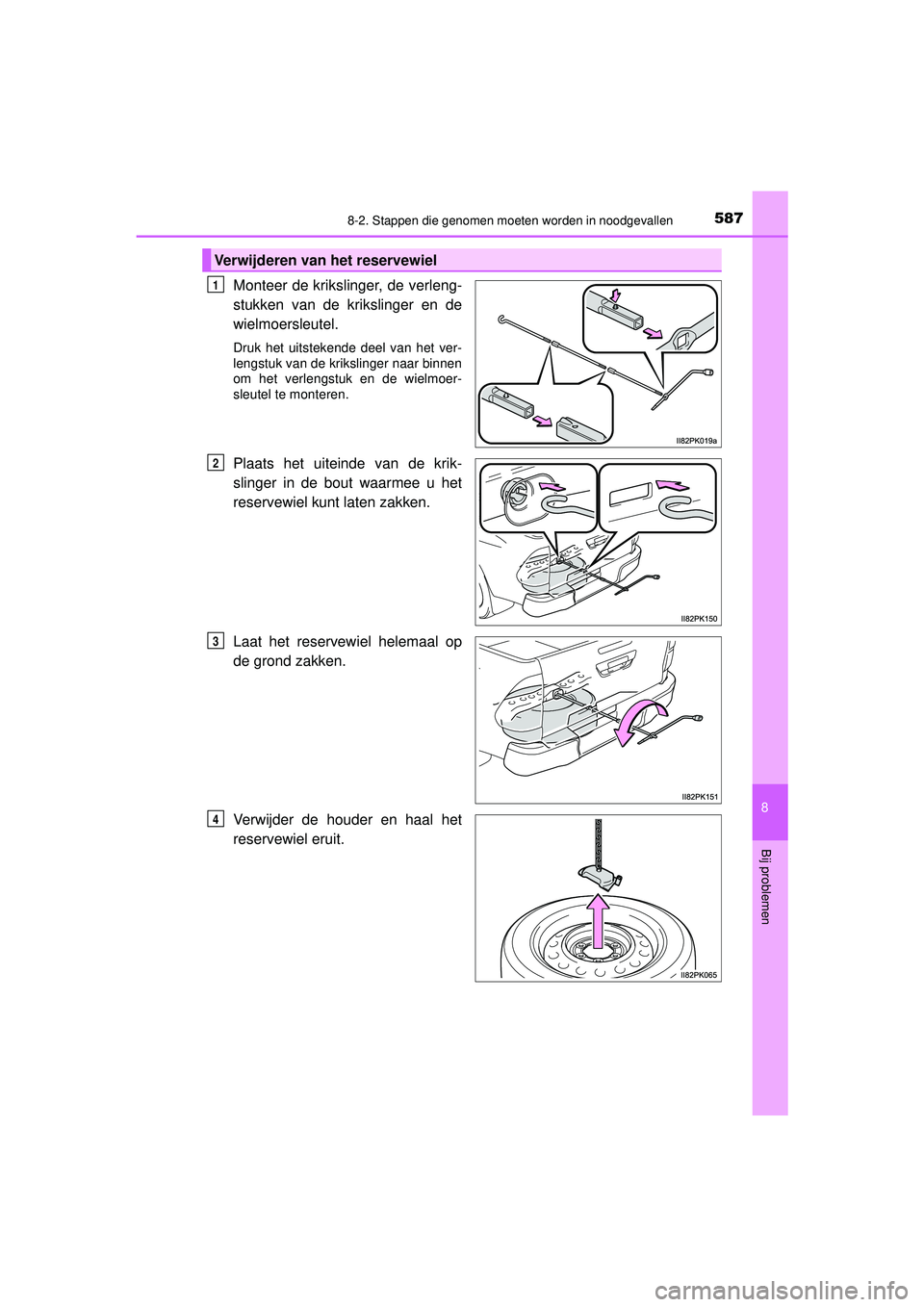 TOYOTA HILUX 2021  Instructieboekje (in Dutch) 5878-2. Stappen die genomen moeten worden in noodgevallen
HILUX_OM_OM0K513E_(EE)
8
Bij problemen
Monteer de krikslinger, de verleng-
stukken van de krikslinger en de
wielmoersleutel.
Druk het uitsteke