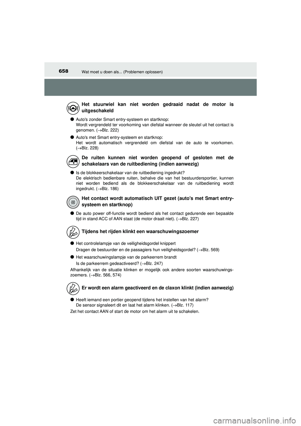 TOYOTA HILUX 2021  Instructieboekje (in Dutch) 658Wat moet u doen als... (Problemen oplossen)
HILUX_OM_OM0K513E_(EE)
●Autos zonder Smart entry-systeem en startknop:
Wordt vergrendeld ter voorkoming van diefstal wanneer de sleutel uit het contac