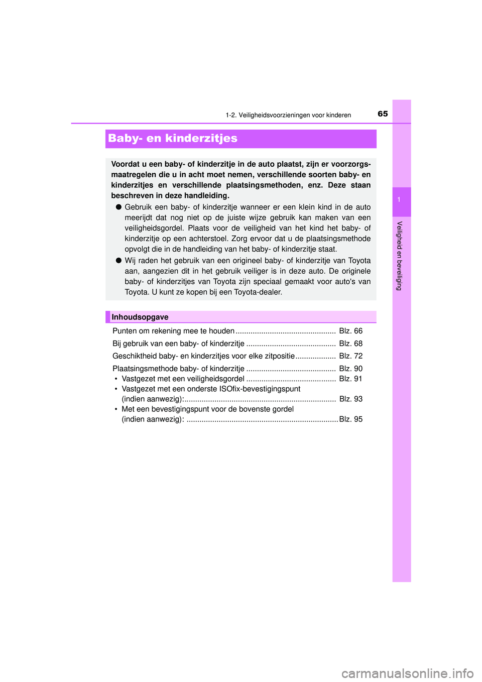 TOYOTA HILUX 2021  Instructieboekje (in Dutch) 651-2. Veiligheidsvoorzieningen voor kinderen
1
Veiligheid en beveiliging
HILUX_OM_OM0K513E_(EE)
Baby- en kinderzitjes
Punten om rekening mee te houden ...............................................  TOYOTA HILUX 2021  Instructieboekje (in Dutch) 651-2. Veiligheidsvoorzieningen voor kinderen
1
Veiligheid en beveiliging
HILUX_OM_OM0K513E_(EE)
Baby- en kinderzitjes
Punten om rekening mee te houden ...............................................